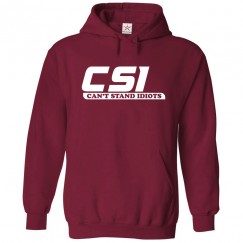 CSI Can't Stand Idiots Funny Unisex Kids and Adults Pullover Hooded Sweatshirt									 									 									